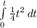 \int\limits^t_0 {\frac{1}{4}t^{2}  } \, dt
