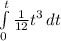 \int\limits^t_0 {\frac{1}{12} t^{3} } \, dt