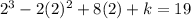 2^3-2(2)^2+8(2)+k=19