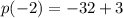 p(-2)=-32+3