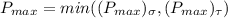 P_{max} = min((P_{max})_{\sigma}, (P_{max})_{\tau})
