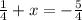 \frac{1}{4}+x=-\frac{5}{4} \\