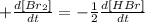 +\frac{d[Br_2]}{dt}=-\frac{1}{2}\frac{d[HBr]}{dt}