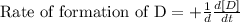 \text{Rate of formation of D}=+\frac{1}{d}\frac{d[D]}{dt}