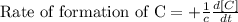 \text{Rate of formation of C}=+\frac{1}{c}\frac{d[C]}{dt}