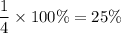 \dfrac{1}{4}\times 100\% = 25\%