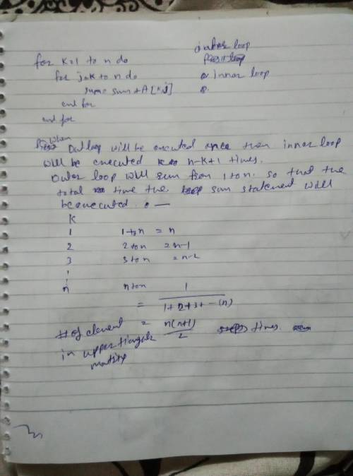 The following algorithm adds all the entries in a square n × n array A. Analyze this algorithm where