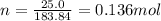 n=\frac{25.0}{183.84}=0.136 mol