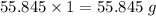 55.845\times 1=55.845\ g