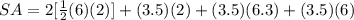 SA=2[\frac{1}{2}(6)(2)]+(3.5)(2)+(3.5)(6.3)+(3.5)(6)
