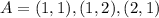 A=(1,1),(1,2),(2,1)