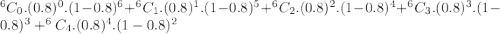 ^{6}C_{0}.(0.8)^{0}.(1-0.8)^{6}+^{6}C_{1}.(0.8)^{1}.(1-0.8)^{5}+^{6}C_{2}.(0.8)^{2}.(1-0.8)^{4}+^{6}C_{3}.(0.8)^{3}.(1-0.8)^{3}+^{6}C_{4}.(0.8)^{4}.(1-0.8)^{2}