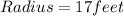 Radius= 17 feet