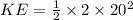 KE=\frac{1}{2} \times 2\times 20^2