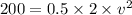 200=0.5\times 2\times v^2