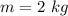 m=2\ kg