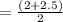 =\frac{\left(2+2.5\right)}{2}