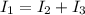 I _1 = I_2+I_3