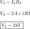 V_3 = I_3R_3 \\\\V_3 = 2A* 12\Omega\\\\\boxed{ V_3 = 24V}