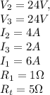 V_2 = 24V, \\V_3 = 24V \\I _2 =4A\\I_3 = 2A\\I_1 = 6A\\R_1 = 1\Omega\\R_t = 5\Omega