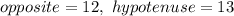 opposite=12,\ hypotenuse=13