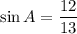 \sin A=\dfrac{12}{13}