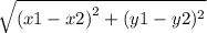 \sqrt{ {(x1 - x2)}^{2}  + {(y1 - y2)^{2} }  }