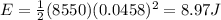 E=\frac{1}{2}(8550)(0.0458)^2=8.97 J