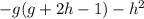 -g(g+2h-1) -h^2