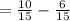 =\frac{10}{15}-\frac{6}{15}