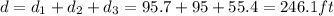 d=d_1+d_2+d_3=95.7+95+55.4=246.1 ft