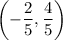 \left(\displaystyle -\frac{2}{5},\frac{4}{5}\right)