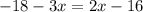 -18-3x=2x-16