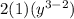 2(1)( {y}^{3 - 2} )