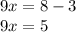 9x=8-3\\9x=5