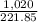 \frac{1,020}{221.85}