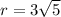 r=3\sqrt{5}