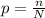 p = \frac{n}{N}