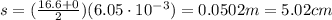 s=(\frac{16.6+0}{2})(6.05\cdot 10^{-3})=0.0502 m = 5.02 cm