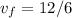 v_{f} =12/6