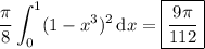 \displaystyle\frac\pi8\int_0^1(1-x^3)^2\,\mathrm dx=\boxed{\frac{9\pi}{112}}