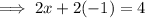 \implies 2x + 2( -1 ) = 4