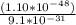 \frac{(1.10 * 10^{-48} ) }{9.1 * 10^{-31}}