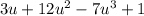 3u + 12 {u}^{2}  - 7 {u}^{3}  + 1