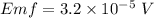 Emf=3.2\times 10^{-5}\ V