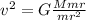 v^{2} = G\frac{Mmr}{mr^{2}}