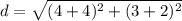 d=\sqrt{(4+4)^2+(3+2)^2}