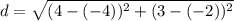 d=\sqrt{(4-(-4))^2+(3-(-2))^2}
