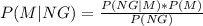 \\ P(M|NG) = \frac{P(NG|M)*P(M)}{P(NG)}