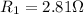 R_1=2.81\Omega